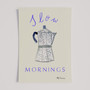 Moka Coffee Pot Poster - Slow Mornings Art Print by UK artist & illustrator Holly Francesca