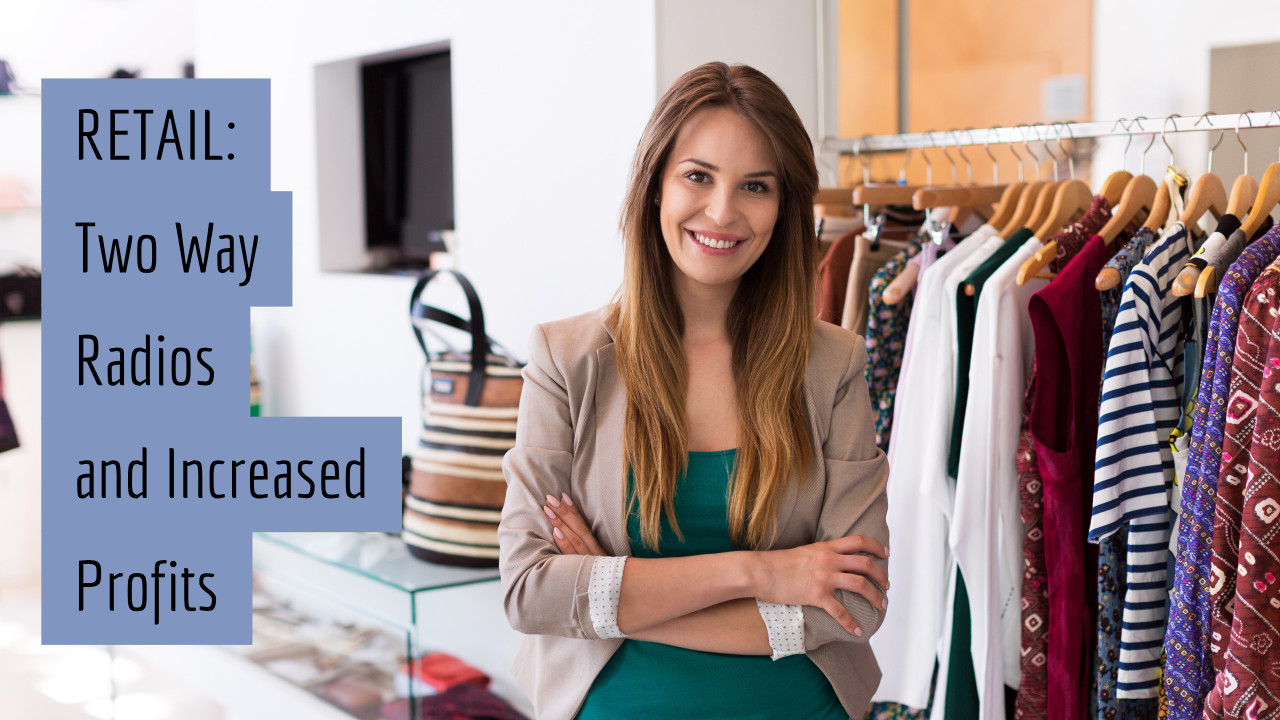 Retail Success: Two Way Radios and Increased Profitability