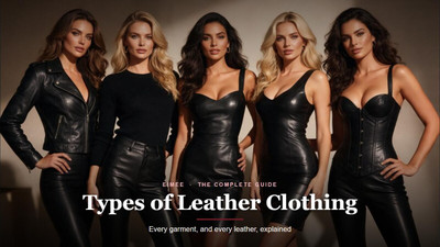 Types of Leather Clothing: The Complete Guide