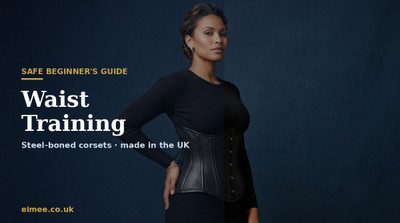 Waist Training with a Steel-Boned Corset: A Safe Beginner's Guide
