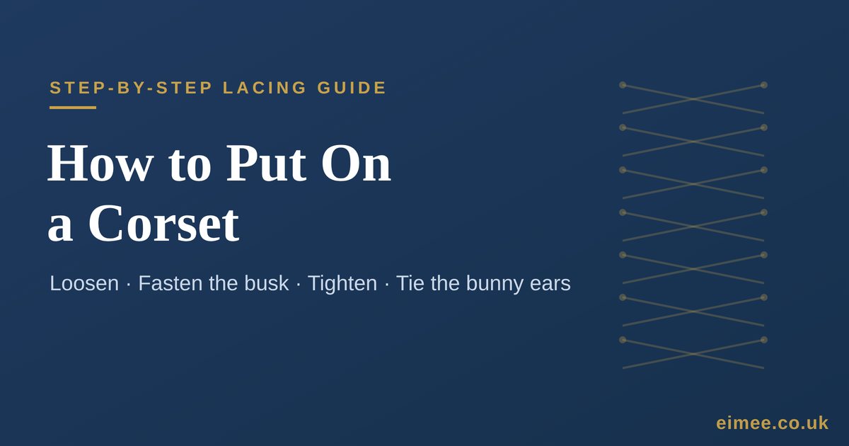 How to Put On a Corset (and Lace It Properly): Step-by-Step
