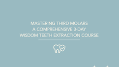 Mastering Third Molars: A Comprehensive 3-Day Wisdom Teeth Extraction Course - Toronto - June 2026