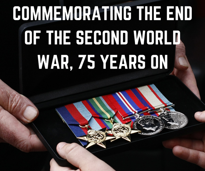 COMMEMORATING THE END OF THE SECOND WORLD WAR, 75 YEARS ON COMMEMORATING THE END OF THE SECOND WORLD WAR, 75 YEARS ON