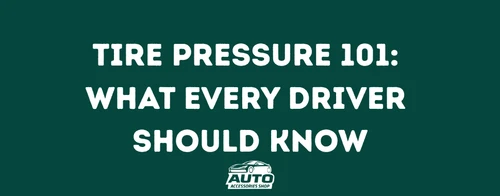 Tire Pressure 101: What Every Driver Should Know