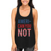 Ameri-Can You Not Black RacerBack Tank top with American Ribbon Flag