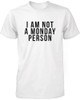 Funny Graphic Statement Mens White T-shirt - I'm Not A Monday Person