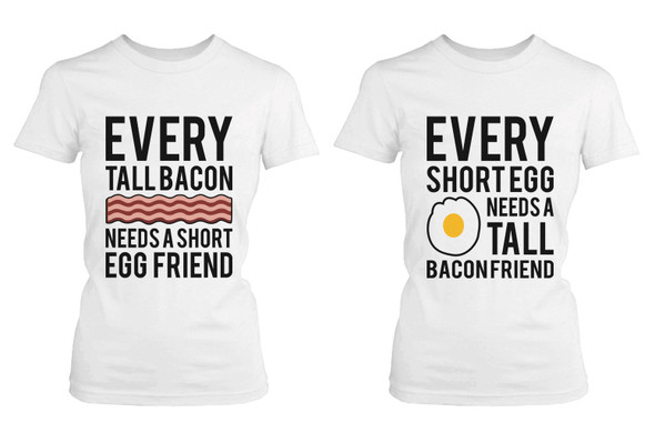 Every Tall Bacon and Short Egg Need Each Other Matching Best Friends T-shirts - 3PFT031 WM WM