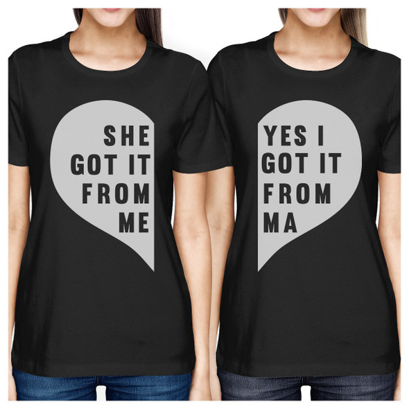 She Got It From Me Black Womens Matching Tees For Mom And Daughter