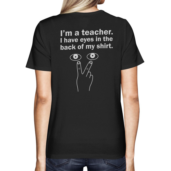 Eyes In The Back of My Shirt Women's Black T-Shirt for Teachers