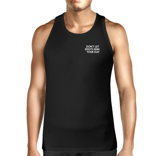 Don't Let Idiot Ruin Your Day Mens Sleeveless Black Tank Top