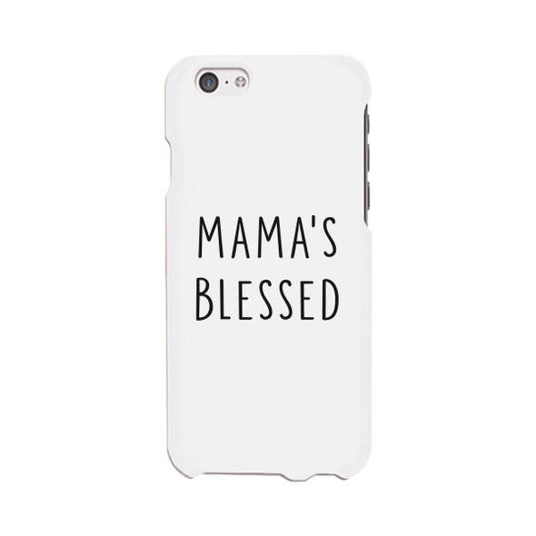 Mama's Blessed White Phone Case Unique Graphic Gift For New Moms