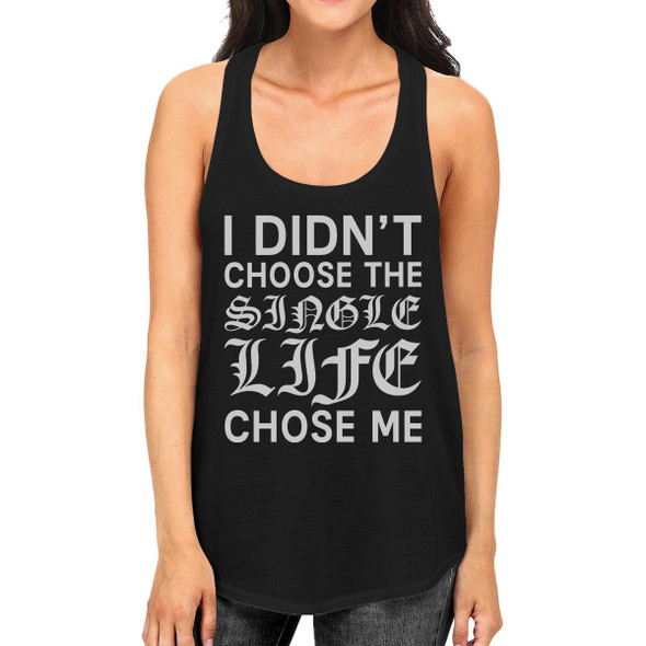 Single Life Chose Me Women's Tank Top Humorous Quote Funny Gift