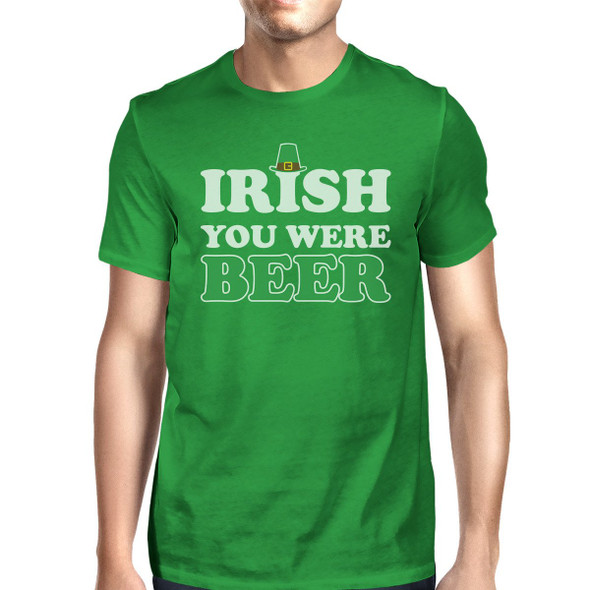Irish You Were Beer Men's Green T-shirt Unique Funny Tee For Irish