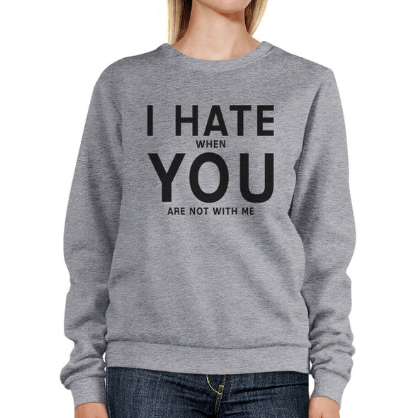 I Hate You Unisex Grey Cute Graphic Sweatshirt For Valentine's Day