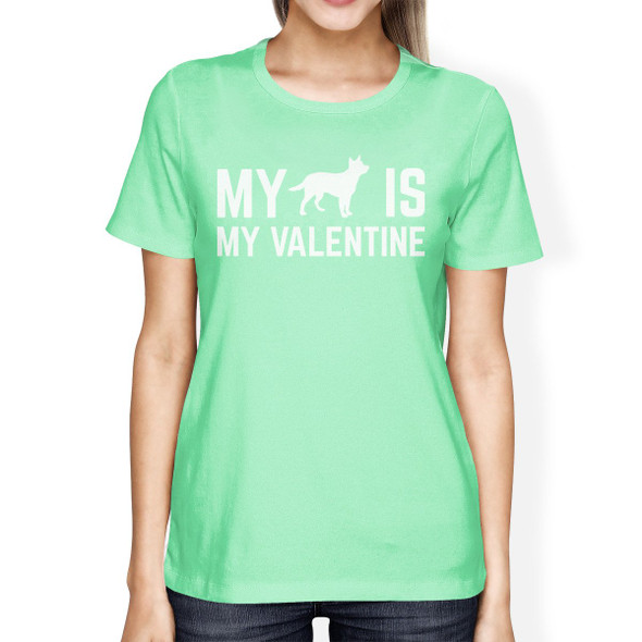 My Dog My Valentine Women's Mint T-shirt Cute Valentine's Gifts