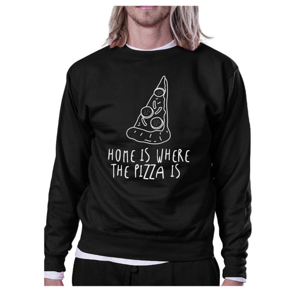 Home Where Pizza Is Black Sweatshirt Fleece For Pizza Lovers
