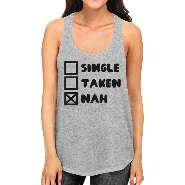 Single Taken Nah Women Graphic Tanks Funny Quote For Single Friends