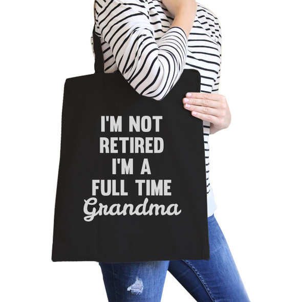 Not Retired Full Time Cute Canvas Bag Funny Gift Ideas For Grandma