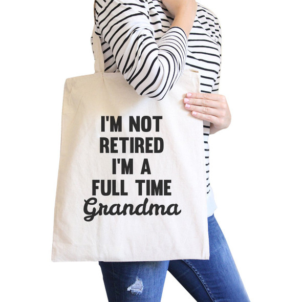 Not Retired Full Time Canvas Tote Bag Grandma Gifts For Mothers Day