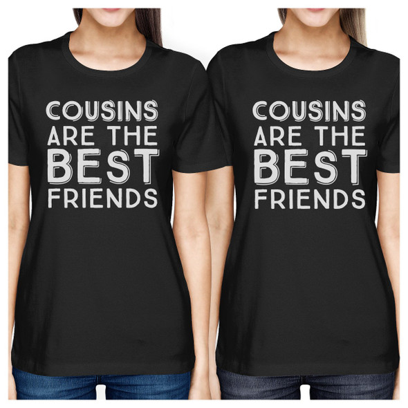 Cousins Are The Best Friends BFF Matching Black Shirts - 3PFT069BK W2XL W2XL