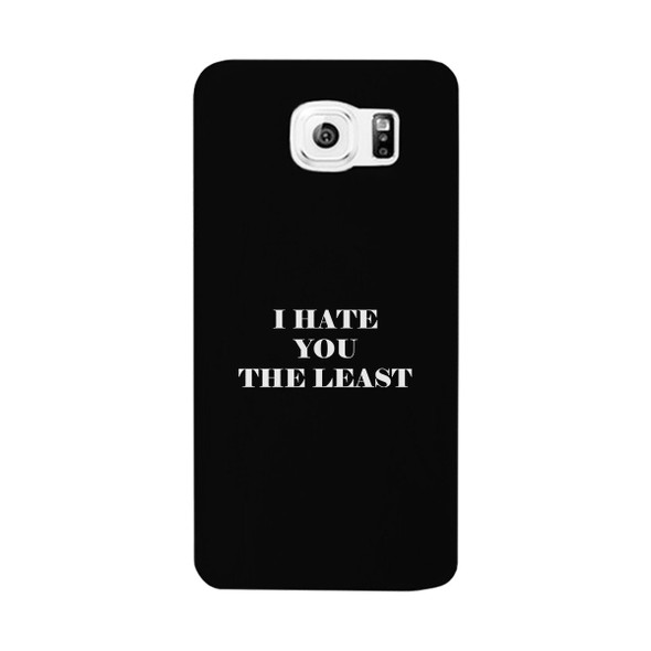 I Hate You The Least Black Sarcastic Quote Cute Phone Case