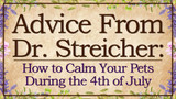 Advice from Dr. Streicher: How to Calm Pets During 4th of July