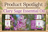 Product Spotlight: Clary Sage