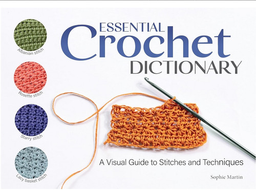 Essential Crochet Dictionary by Sophie Martin