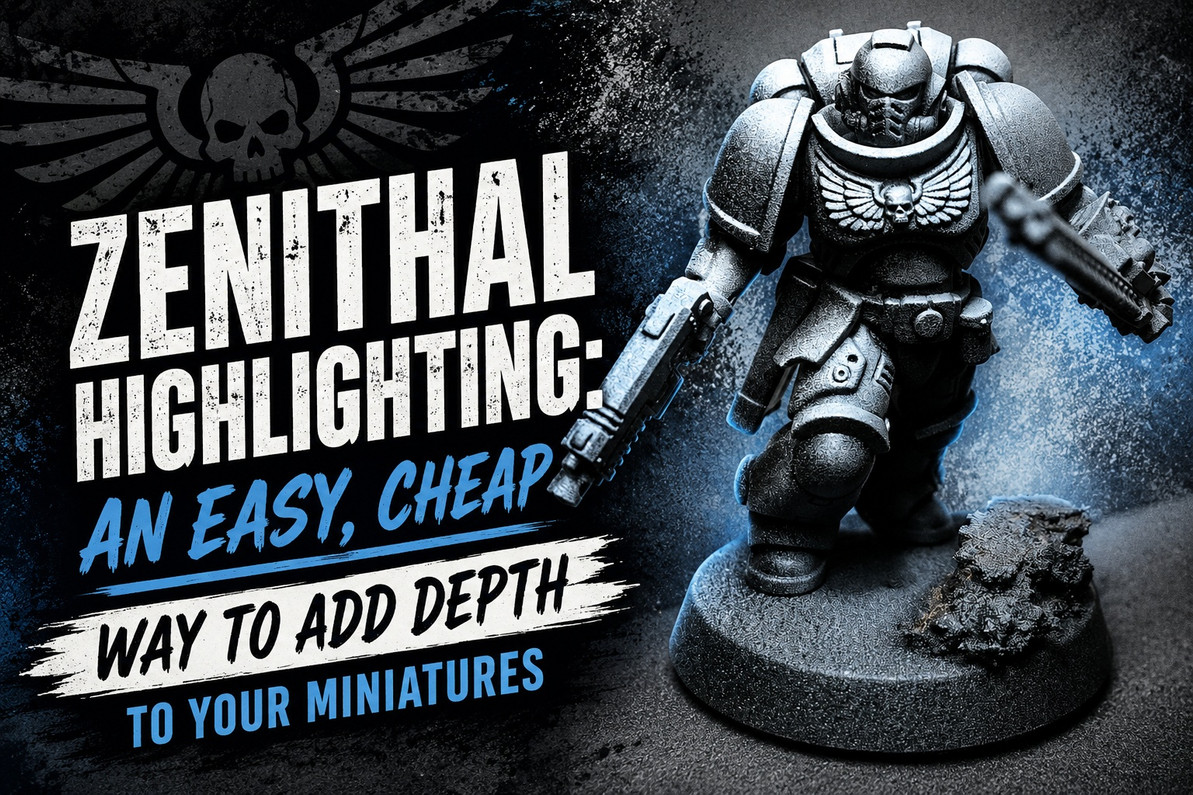 Zenithal Highlighting for Beginners: Airbrush, Aerosol, or Dry Brush