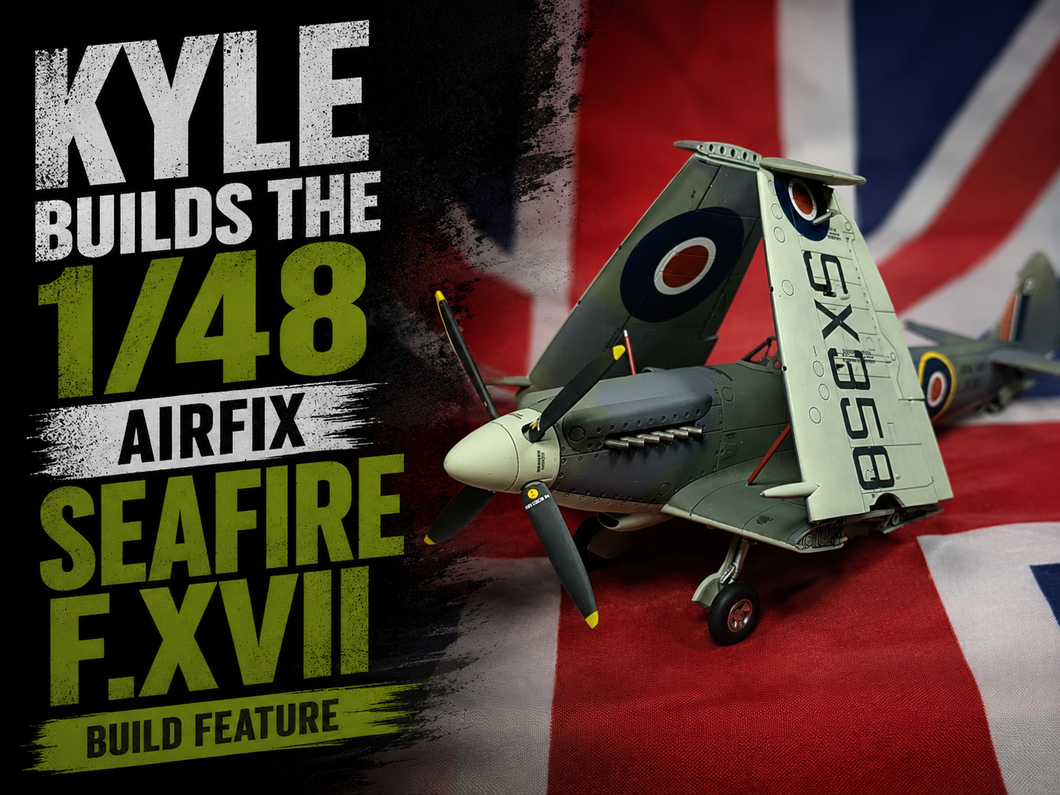 Kyle Builds the 1/48 Airfix Seafire F.XVII — Build Feature