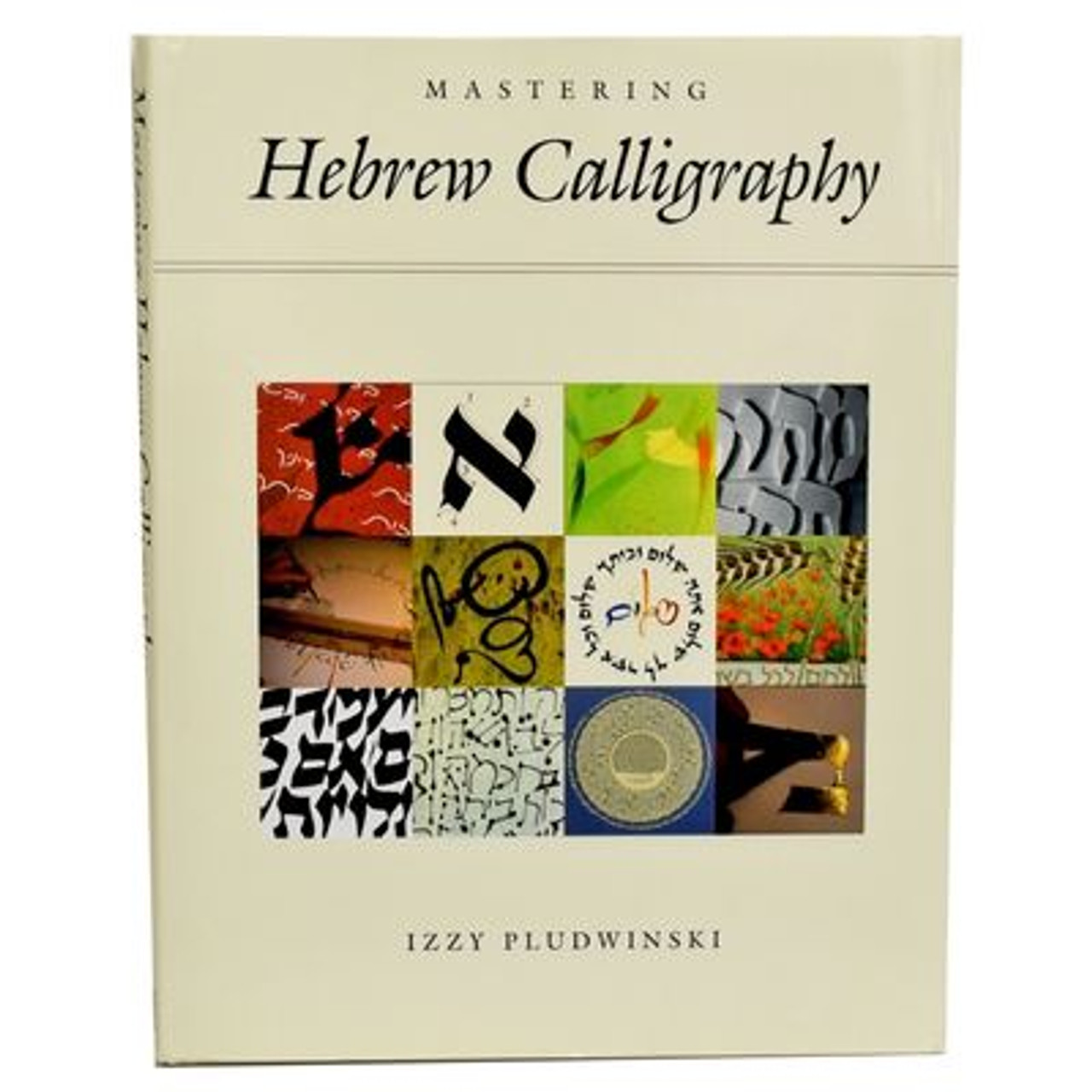 Mastering Hebrew Calligraphy [Book]