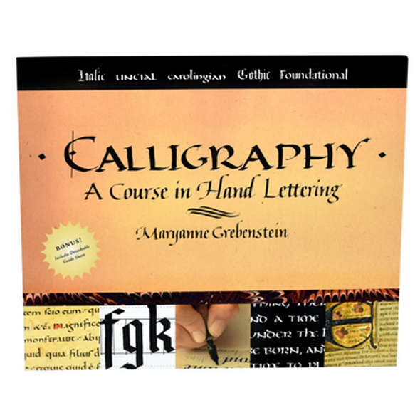 Calligraphy: A Course In Hand Lettering by Maryanne Grebenstein