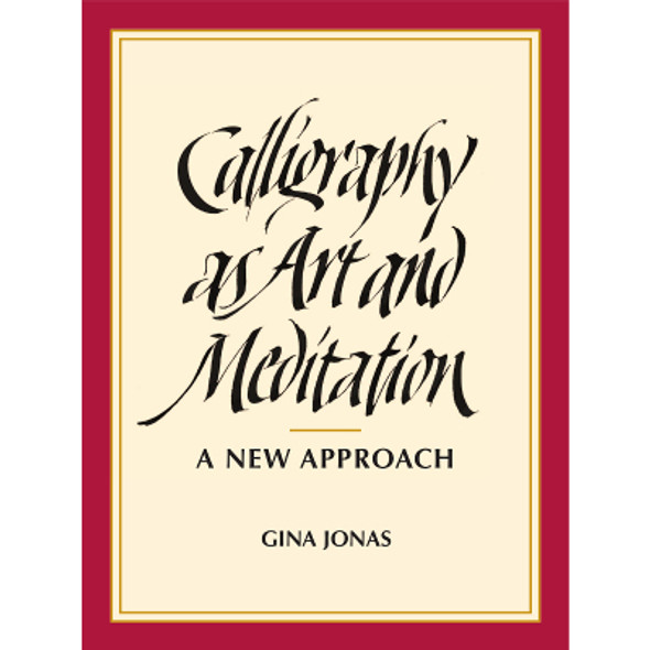 Calligraphy as Art and Meditation by Gina Jonas