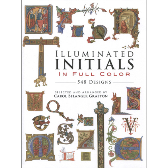 Illuminated Initials in Full Color by Carol Belanger Grafton
