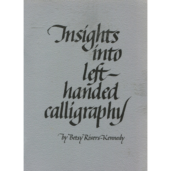 Insights Into Left-Handed Calligraphy by Betsy Rivers-Kennedy