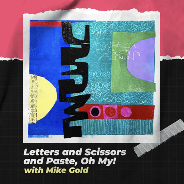 Mike Gold - Letters and Scissors and Paste, Oh My! - May 16