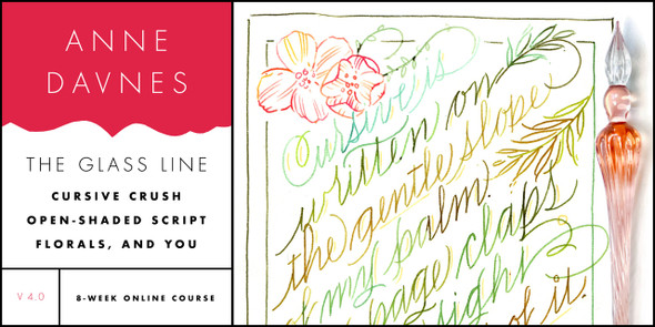 Anne Davnes - The Glass Line: Cursive Crush, Open-Shaded Script, Florals, and You - June 12 - July 31