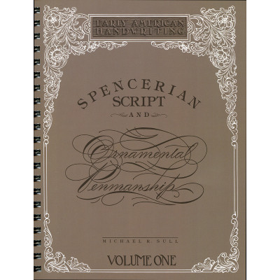 Spencerian Script & Ornamental Penmanship, V1 by Michael Sull
