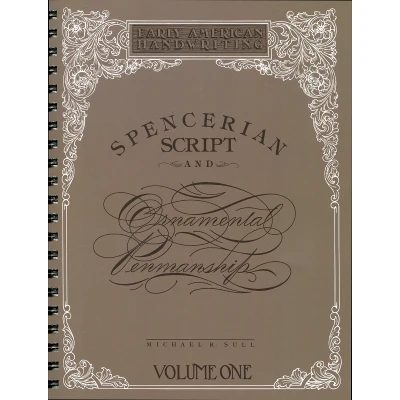 Spencerian Script & Ornamental Penmanship, V1 by Michael Sull