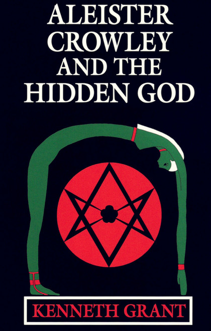Aleister Crowley & The Hidden God by Kenneth Grant