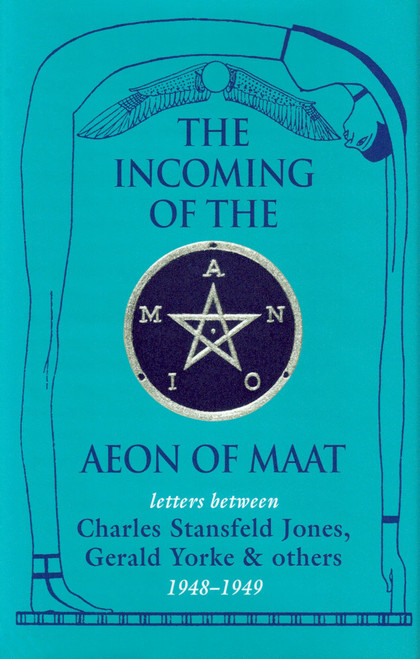 The Incoming Of The Aeon Of Maat by Charles Stansfeld Jones, Gerald Yorke & others