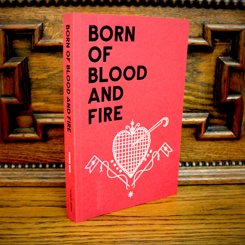 Born Of Blood and Fire by Richard Ward