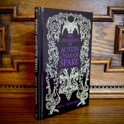 Being & Non-Being In Occult Experience: Vol II - The Chiasmata Of Austin Osman Spare by Ian C. Edwards