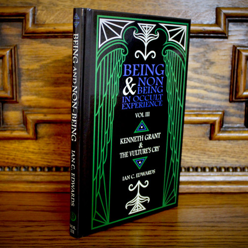 Being & Non-Being In Occult Experience: Vol III - Kenneth Grant & The Vulture's Cry by Ian C. Edwards