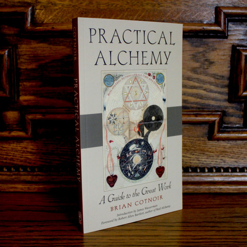 Practical Alchemy: A Guide To The Great Work by Brian Cotnoir