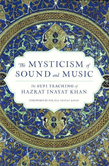 The Mysticism Of Sound and Music by Hazrat Inayat Khan