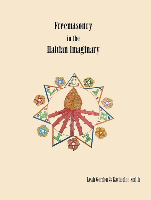 Freemasonry In The Haitian Imaginary by Katherine Smith; photography by Leah Gordon