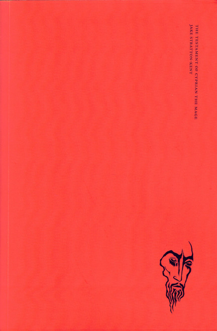 The Testament Of Cyprian The Mage by Jake Stratton-Kent