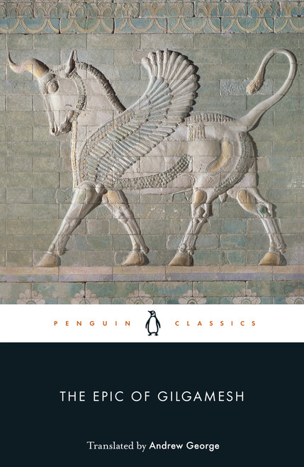 The Epic Of Gilgamesh, translated by Andrew George