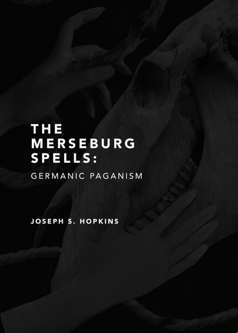 The Merseburg Spells: Germanic Paganism by Joseph S. Hopkins